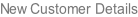 New Customer Details