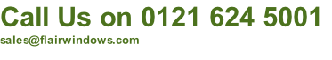 Call Us on 0121 624 5001 sales@flairwindows.com